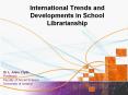International Trends and Developments in School Librarianship PowerPoint PPT Presentation