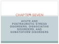 Acute and Postraumatic Stress Disorders, Dissociative Disorders, and Somatoform Disorders PowerPoint PPT Presentation