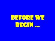 Before we begin 