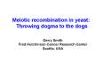 Holliday Junctions and Crossover Homeostasis    Randy Hyppa and Gerry Smith  Fred Hutchinson Cancer Research Center  Seattle, USA PowerPoint PPT Presentation