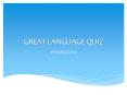 GREAT LANGUAGE QUIZ PowerPoint PPT Presentation