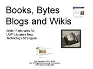 Books, Bytes Blogs and Wikis