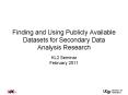 Finding and Using Publicly Available Datasets for Secondary Data Analysis Research PowerPoint PPT Presentation