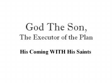 God The Son, The Executor of the Plan