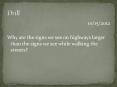 Why are the signs we see on highways larger than the signs we see while walking the streets? PowerPoint PPT Presentation