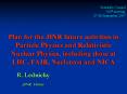 Plan for the JINR future activities in Particle Physics and Relativistic Nuclear Physics, including those at LHC, FAIR, Nuclotron and NICA PowerPoint PPT Presentation