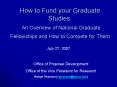 How to Fund your Graduate Studies: An Overview of National Graduate Fellowships and How to Compete for Them PowerPoint PPT Presentation