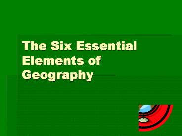 The Six Essential Elements of Geography