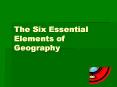 The Six Essential Elements of Geography PowerPoint PPT Presentation