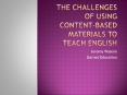 The challenges of using content-based materials to teach English PowerPoint PPT Presentation