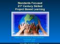 Standards Focused 21st Century Skilled Project Based Learning PowerPoint PPT Presentation