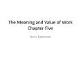 The Meaning and Value of Work Chapter Five PowerPoint PPT Presentation