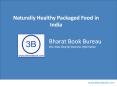 Naturally Healthy Packaged Food in India PowerPoint PPT Presentation