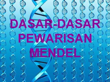 DASAR-DASAR PEWARISAN MENDEL