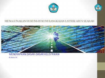 MENGGUNAKAN HUKUM-HUKUM RANGKAIAN LISTRIK ARUS SEARAH