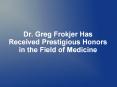 Dr. Greg Frokjer Has Received Prestigious Honors in the Field of Medicine PowerPoint PPT Presentation
