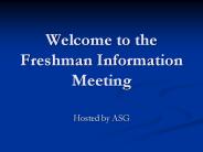 Welcome to the Freshman Information Meeting