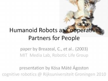 Humanoid Robots as Cooperative Partners for People