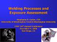 Welding Processes and Exposure Assessment  Stephanie R. Carter, CIH University of Washington/Central Washington University CIHC 16th Annual Conference December 4, 2006 San Diego, CA PowerPoint PPT Presentation