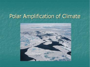 Polar Amplification of Climate
