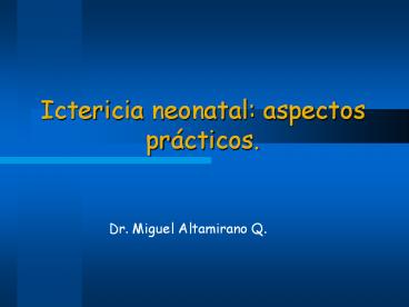 Ictericia neonatal: aspectos pr