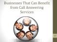 Businesses That Can Benefit from Call Answering Services PowerPoint PPT Presentation