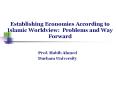 Establishing Economies According to Islamic Worldview: Problems and Way Forward PowerPoint PPT Presentation