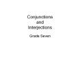 Conjunctions and Interjections PowerPoint PPT Presentation
