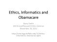 Ethics, Informatics and Obamacare PowerPoint PPT Presentation