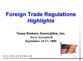 Foreign Trade Regulations Highlights  Texas Brokers Association, Inc. Jerry Greenwell September 24-27, 2008 PowerPoint PPT Presentation