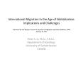 International Migration in the Age of Globalization: Implications and Challenges Presented for the Western Centre for Research on Migration and Ethnic Relations, UWO January 20, 2011 PowerPoint PPT Presentation