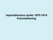Imperialismens epoke 1870-1914 Kolonialisering
