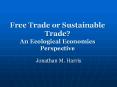 Free Trade or Sustainable Trade?  An Ecological Economics Perspective PowerPoint PPT Presentation