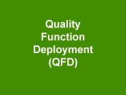 Quality Function Deployment (QFD)