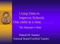 Using Data to Improve Schools One child at a time PowerPoint PPT Presentation