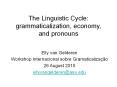 The Linguistic Cycle: grammaticalization, economy, and pronouns PowerPoint PPT Presentation