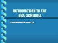 INTRODUCTION TO THE   GSA SCHEDULE PowerPoint PPT Presentation