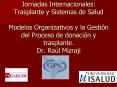 Jornadas Internacionales: Trasplante y Sistemas de Salud Modelos Organizativos y la Gesti PowerPoint PPT Presentation
