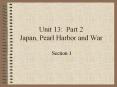 Unit 13: Part 2 Japan, Pearl Harbor and War PowerPoint PPT Presentation