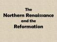 The Northern Renaissance and the Reformation PowerPoint PPT Presentation