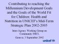 Contributing to reaching the Millennium Development Goals and the Goals of the World Fit for Children: Health and Nutrition in UNICEF's Mid-Term Strategic Plan 2002-2005 PowerPoint PPT Presentation