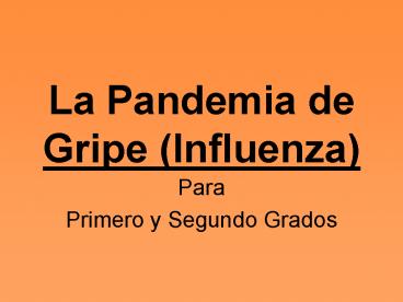 La Pandemia de Gripe (Influenza)
