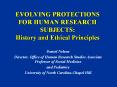 EVOLVING PROTECTIONS FOR HUMAN RESEARCH SUBJECTS: History and Ethical Principles PowerPoint PPT Presentation