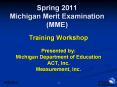Spring 2011 Michigan Merit Examination (MME) PowerPoint PPT Presentation