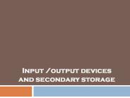 Input /output devices and secondary storage