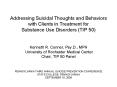 Addressing Suicidal Thoughts and Behaviors with Clients in Treatment for Substance Use Disorders (TIP 50)  Kenneth R. Conner, Psy.D., MPH University of Rochester Medical Center Chair, TIP 50 Panel PowerPoint PPT Presentation
