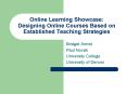 Online Learning Showcase: Designing Online Courses Based on Established Teaching Strategies PowerPoint PPT Presentation