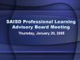SAISD Professional Learning Advisory Board Meeting PowerPoint PPT Presentation