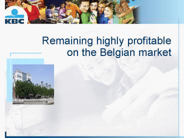 Remaining highly profitable on the Belgian market