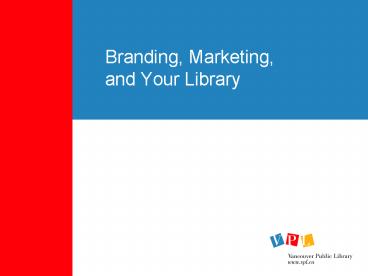 Branding, Marketing, and Your Library